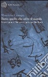 Tutto quello che offre il mondo. Vita del pittore Shitao e del principe Zhu Ruoji libro