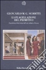 La flagellazione del primitivo. Il problema della forma dall'arte tribale a Picasso libro