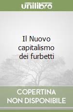 Il Nuovo capitalismo dei furbetti libro