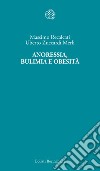 Anoressia, bulimia e obesità libro di Recalcati Massimo Zuccardi Merli Uberto