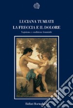 La freccia e il dolore. Vaginismo e condizione femminile libro