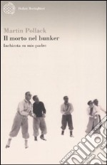 Il morto nel bunker. Inchiesta su mio padre libro