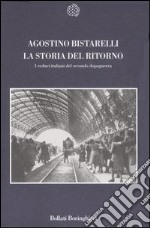 La storia del ritorno. I reduci italiani del secondo dopoguerra libro