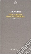 Vita e morte dell'automobile. La mobilità che viene libro