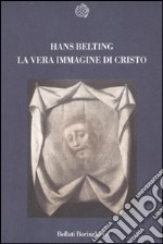 La vera immagine di Cristo. Ediz. illustrata libro