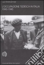 L'occupazione tedesca in Italia. 1943-1945 libro