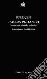 L'accusa del sangue. La macchina mitologica antisemita