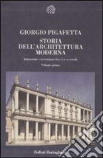 Storia dell'architettura moderna. Imitazione e invenzione fra XV e XX secolo libro