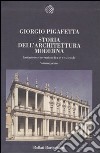 Storia dell'architettura moderna. Imitazione e invenzione fra XV e XX secolo libro
