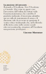 La passione del presente. Breve lessico della modernità-mondo libro