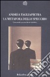 La metafora dello specchio. Lineamenti per una storia simbolica libro