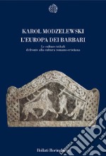 L'Europa dei barbari. Le culture tribali di fronte alla cultura romano-cristiana libro