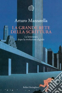 La grande rete della scrittura. La letteratura dopo la rivoluzione digitale