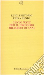 Cento watt per il prossimo miliardo di anni libro