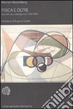 Fisica e oltre. Incontri con i protagonisti (1920-1965) libro