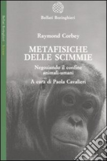 Metafisiche delle scimmie. Negoziando il confine animali-umani libro usato