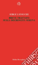 Breve trattato sulla decrescita serena libro