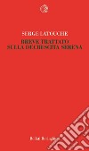 Breve trattato sulla decrescita serena libro di Latouche Serge