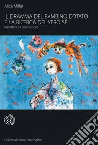 Il dramma del bambino dotato e la ricerca del vero sé. Riscrittura e continuazione