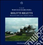 Relitti riletti. Metamorfosi delle rovine e identità libro