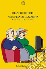 Aspettando la cometa. Notizie e ipotesi sul climaterio d'Italia libro