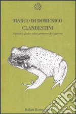 Clandestini. Animali e piante senza permesso di soggiorno