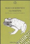 Clandestini. Animali e piante senza permesso di soggiorno libro