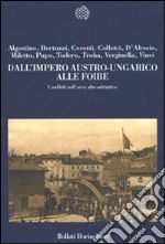 Dall'impero austro-ungarico alle foibe. Conflitti nell'area alto-adriatica libro