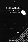 L'antimateria. La materia che risale il tempo libro di Chardin Gabriel