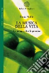 La musica della vita. La biologia oltre la genetica libro