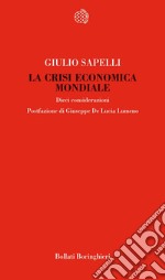 La crisi economica mondiale. Dieci considerazioni libro