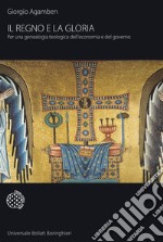 Il regno e la gloria. Per una genealogia teologica dell'economia e del governo. Homo sacer libro