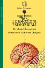 Le emozioni primordiali. Gli albori della coscienza libro