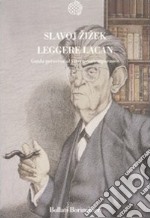 Leggere Lacan. Guida perversa al vivere contemporaneo libro