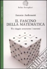 Il Fascino della matematica. Un viaggio attraverso i teoremi libro