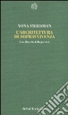 L'Architettura di sopravvivenza. Una filosofia della povertà libro di Friedman Yona