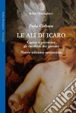 Le Ali di Icaro. Capire e prevenire gli incidenti dei giovani libro