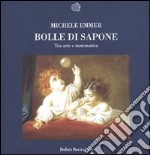 Bolle di sapone. Tra arte e matematica libro