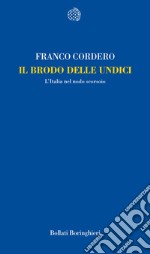 Il brodo delle undici. L'Italia nel nodo scorsoio libro