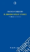 Il brodo delle undici. L'Italia nel nodo scorsoio libro di Cordero Franco
