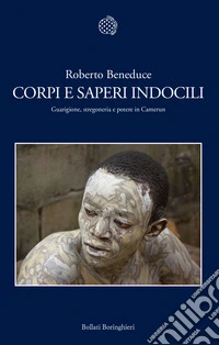 Corpi e saperi indocili. Guarigione, stregoneria e potere in Camerun