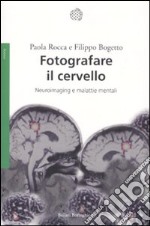 Fotografare il cervello. Neuroimaging e malattie mentali libro