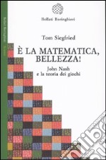 È la matematica; bellezza! John Nash e la teoria dei giochi libro