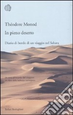 In pieno deserto. Diario di bordo di un viaggio nel Sahara