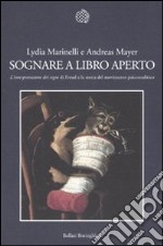 Sognare a libro aperto. «L'interpretazione dei sogni» di Freud e la storia del movimento psicoanalitico libro