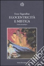 Egocentricità e mistica. Studio antropologico libro