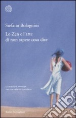 Lo Zen e l'arte di non sapere cosa dire libro