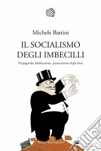 Il socialismo degli imbecilli. Propaganda, falsificazione, persecuzione degli ebrei