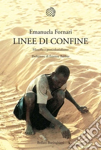 Linee di confine. Filosofia e postcolonialismo libro