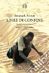 Linee di confine. Filosofia e postcolonialismo libro di Fornari Emanuela